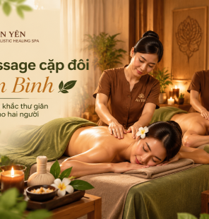 Massage cặp đôi Tân Bình | Trải nghiệm thư giãn cùng Spa An Yên