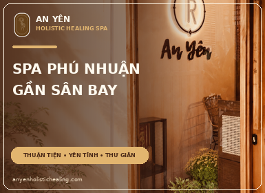 Kinh Nghiệm Chọn Spa Phú Nhuận Uy Tín, Thuận Tiện Gần Sân Bay Tân Sơn Nhất 