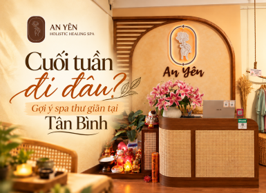 Cuối tuần đi đâu? Gợi ý spa thư giãn tại Tân Bình