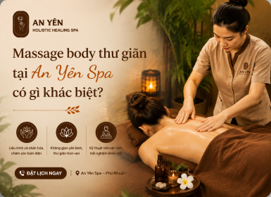 Massage body thư giãn tại An Yên Spa Phú Nhuận có gì khác biệt?   