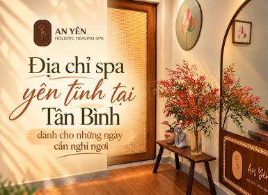Địa chỉ spa yên tĩnh tại Tân Bình dành cho những ngày cần nghỉ ngơi
