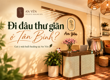 Đi đâu thư giãn ở Tân Bình? Gợi ý một buổi healing tại An Yên 