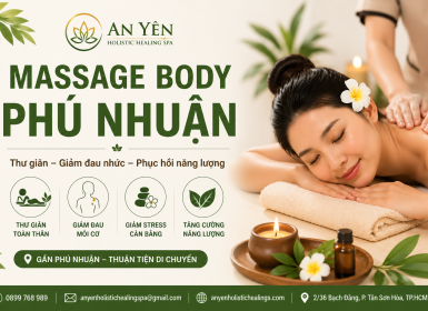 Massage Body Phú Nhuận – Thư Giãn Chuyên Sâu, Phục Hồi Năng Lượng Sau Những Ngày Bận Rộn 