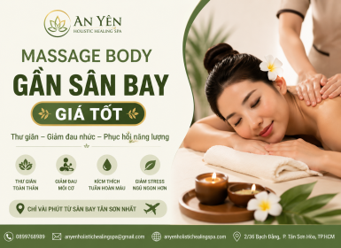 Massage Body Gần Sân Bay Giá Tốt – Thư Giãn Chuyên Nghiệp Tại An Yên Holistic Healing Spa (1) 