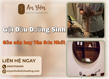 Gội Đầu Dưỡng Sinh Gần Sân Bay Tân Sơn Nhất – Thư Giãn Trong Một Tiếng 