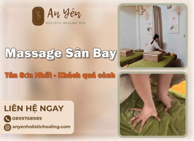Massage Sân Bay Tân Sơn Nhất – Lựa Chọn Cho Khách Quá Cảnh Và Công Tác 