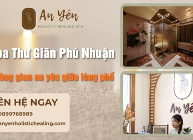 Spa thư giãn Phú Nhuận – Không gian an yên giữa lòng thành phố 